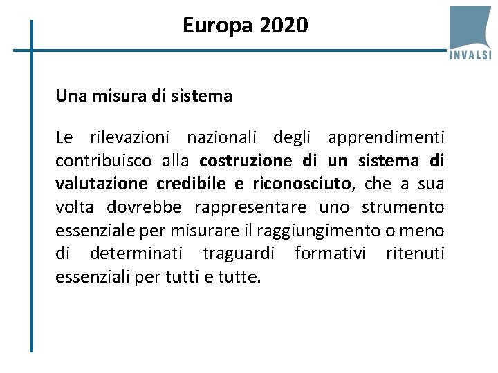 Europa 2020 Una misura di sistema Le rilevazioni nazionali degli apprendimenti contribuisco alla costruzione