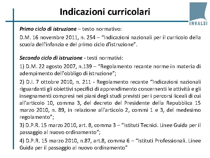 Indicazioni curricolari Primo ciclo di istruzione – testo normativo: D. M. 16 novembre 2011,