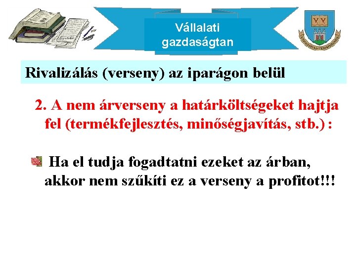 Vállalati gazdaságtan Rivalizálás (verseny) az iparágon belül 2. A nem árverseny a határköltségeket hajtja