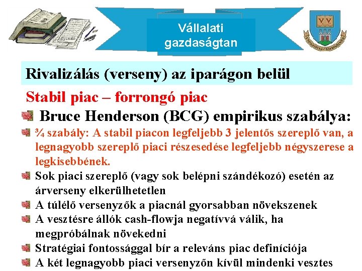 Vállalati gazdaságtan Rivalizálás (verseny) az iparágon belül Stabil piac – forrongó piac Bruce Henderson