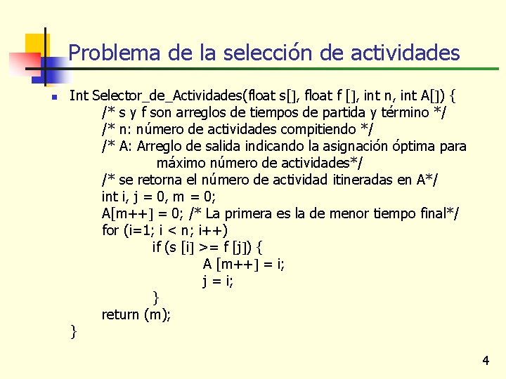 Problema de la selección de actividades n Int Selector_de_Actividades(float s[ , float f [