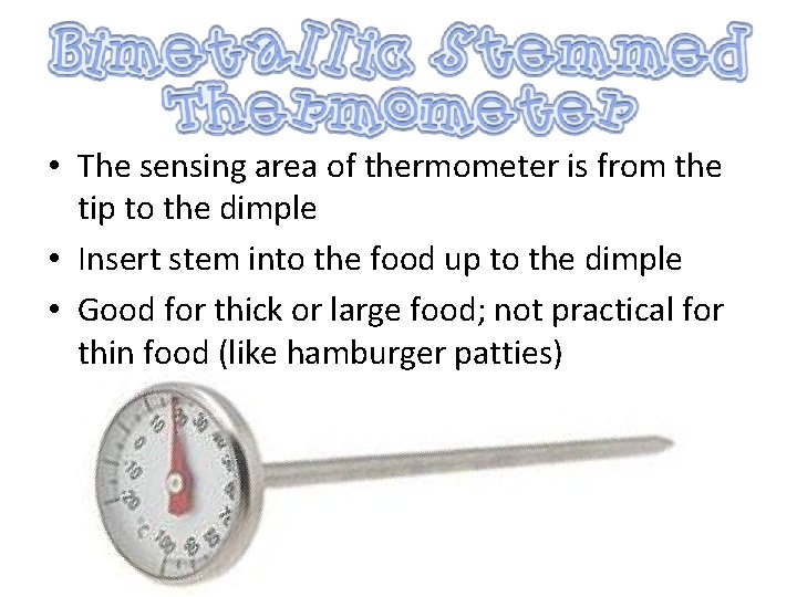 • The sensing area of thermometer is from the tip to the dimple