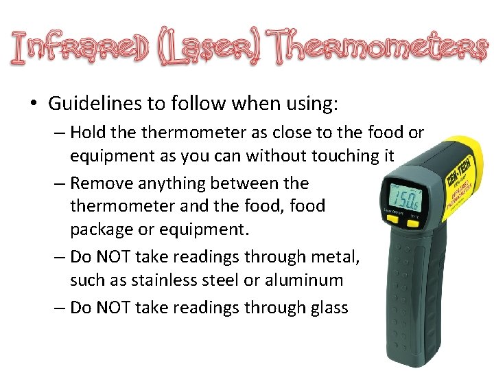  • Guidelines to follow when using: – Hold thermometer as close to the