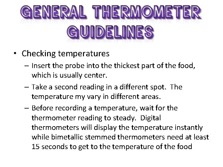  • Checking temperatures – Insert the probe into the thickest part of the