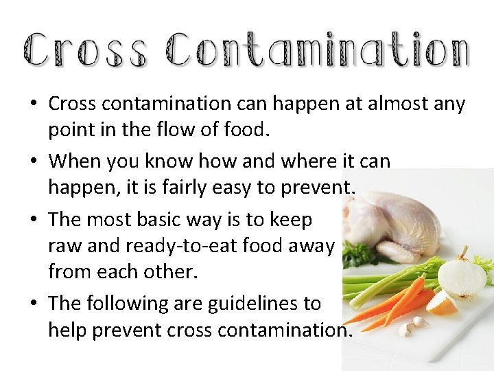 • Cross contamination can happen at almost any point in the flow of