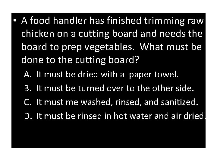  • A food handler has finished trimming raw chicken on a cutting board