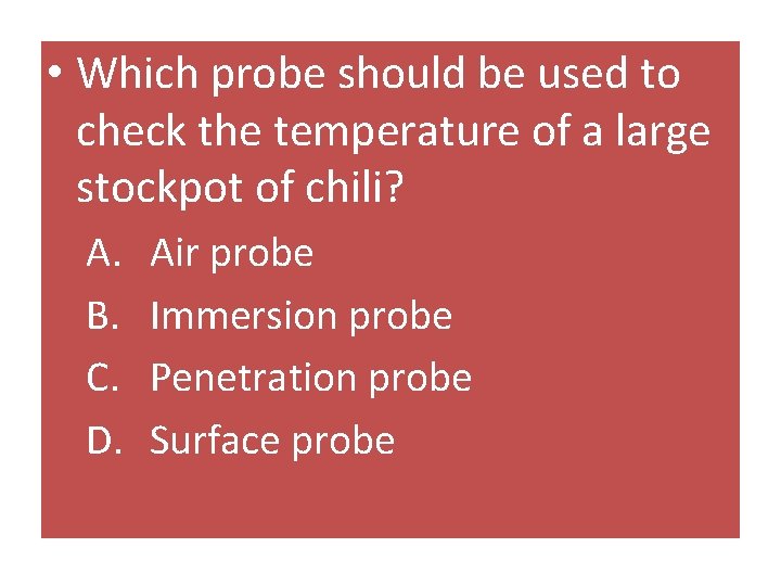  • Which probe should be used to check the temperature of a large