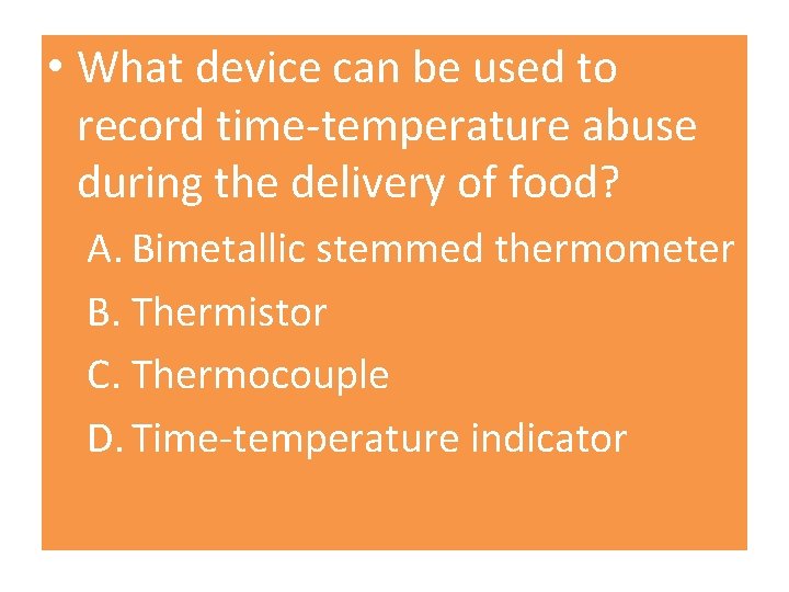  • What device can be used to record time-temperature abuse during the delivery