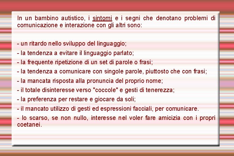 In un bambino autistico, i sintomi e i segni che denotano problemi di comunicazione