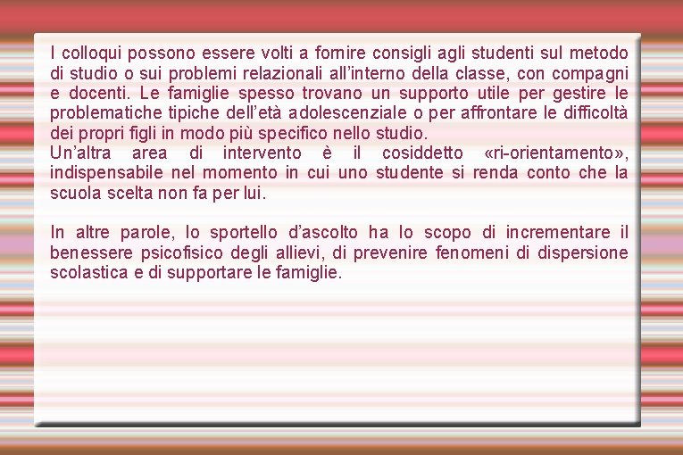 I colloqui possono essere volti a fornire consigli agli studenti sul metodo di studio