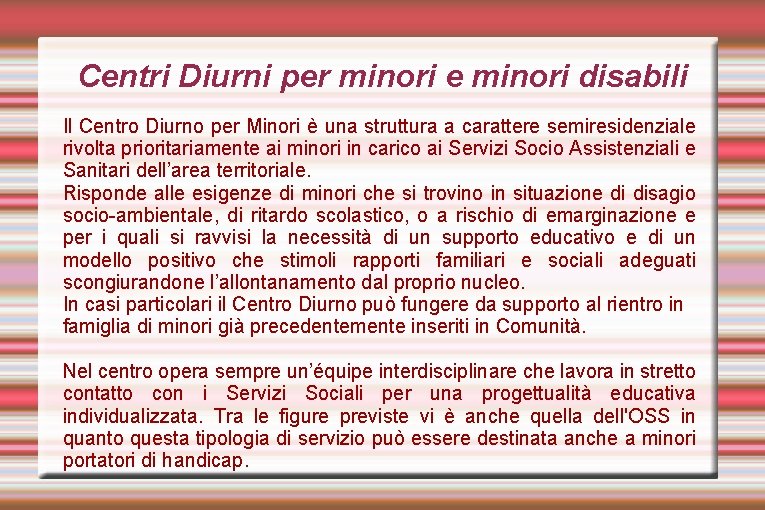 Centri Diurni per minori e minori disabili Il Centro Diurno per Minori è una