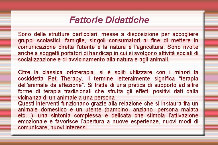 Fattorie Didattiche Sono delle strutture particolari, messe a disposizione per accogliere gruppi scolastici, famiglie,