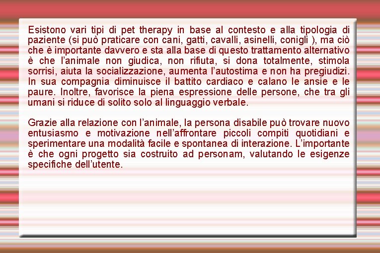 Esistono vari tipi di pet therapy in base al contesto e alla tipologia di