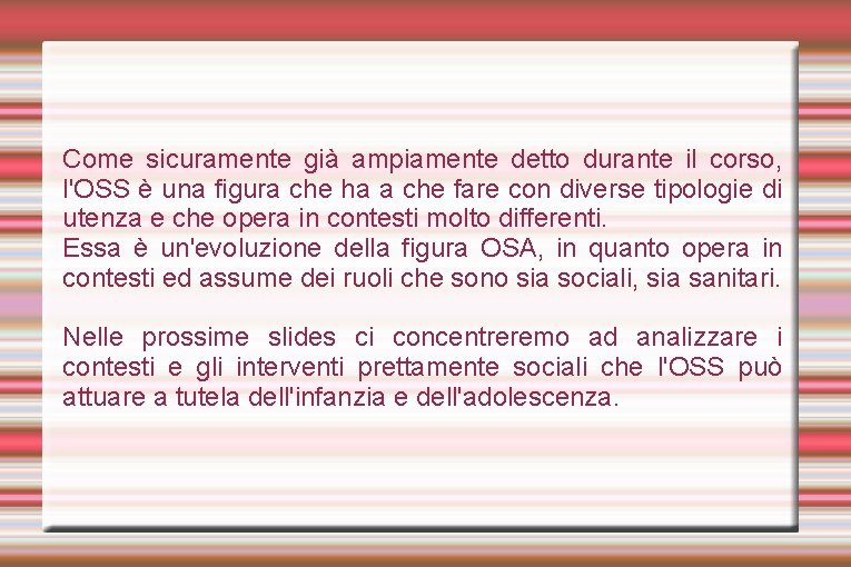 Come sicuramente già ampiamente detto durante il corso, l'OSS è una figura che ha
