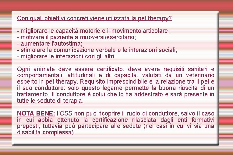 Con quali obiettivi concreti viene utilizzata la pet therapy? - migliorare le capacità motorie