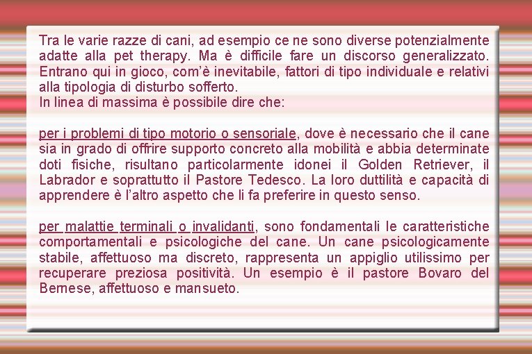 Tra le varie razze di cani, ad esempio ce ne sono diverse potenzialmente adatte