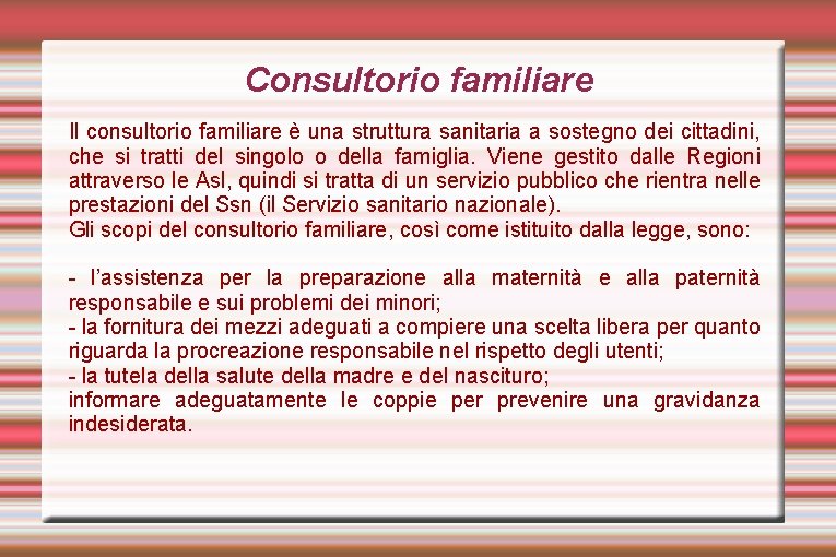 Consultorio familiare Il consultorio familiare è una struttura sanitaria a sostegno dei cittadini, che