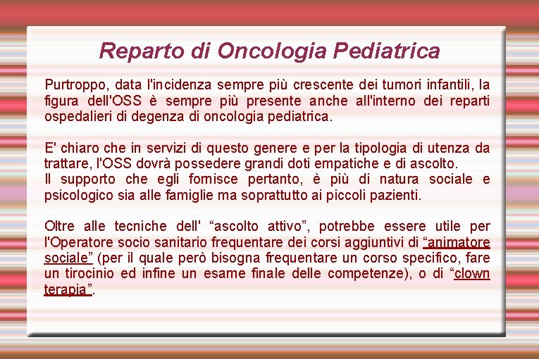 Reparto di Oncologia Pediatrica Purtroppo, data l'incidenza sempre più crescente dei tumori infantili, la
