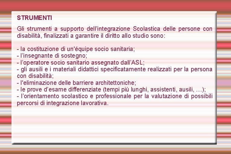 STRUMENTI Gli strumenti a supporto dell’integrazione Scolastica delle persone con disabilità, finalizzati a garantire