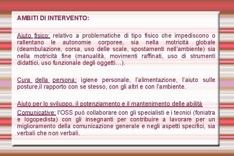 AMBITI DI INTERVENTO: Aiuto fisico: relativo a problematiche di tipo fisico che impediscono o