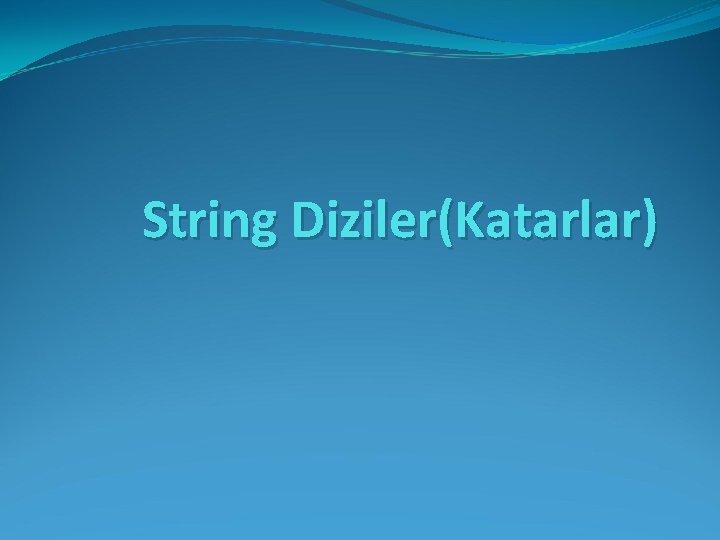 String Diziler(Katarlar) 