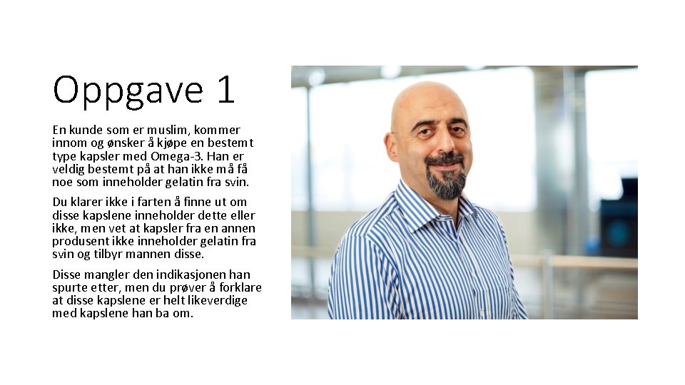 Oppgave 1 En kunde som er muslim, kommer innom og ønsker å kjøpe en Oppgave 1 En kunde som er muslim, kommer innom og ønsker å kjøpe en