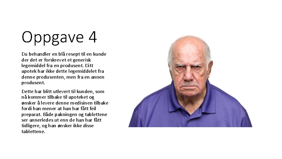 Oppgave 4 Du behandler en blå resept til en kunde der det er forskrevet