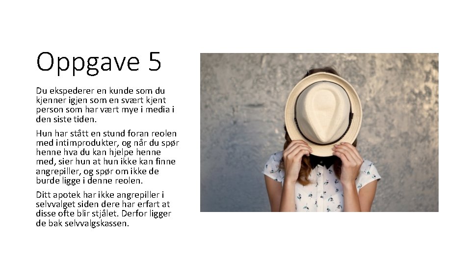 Oppgave 5 Du ekspederer en kunde som du kjenner igjen som en svært kjent Oppgave 5 Du ekspederer en kunde som du kjenner igjen som en svært kjent