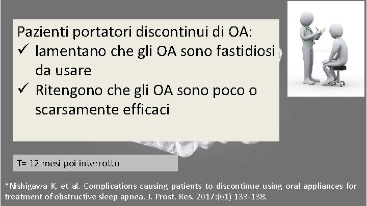 Pazienti portatori discontinui di OA: ü lamentano che gli OA sono fastidiosi da usare Pazienti portatori discontinui di OA: ü lamentano che gli OA sono fastidiosi da usare