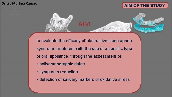 Dr. ssa Martina Caneva AIM OF THE STUDY AIM to evaluate the efficacy of Dr. ssa Martina Caneva AIM OF THE STUDY AIM to evaluate the efficacy of