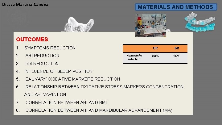 Dr. ssa Martina Caneva MATERIALS AND METHODS OUTCOMES: 1. SYMPTOMS REDUCTION 2. AHI REDUCTION Dr. ssa Martina Caneva MATERIALS AND METHODS OUTCOMES: 1. SYMPTOMS REDUCTION 2. AHI REDUCTION