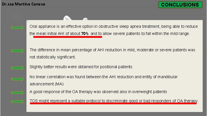 Dr. ssa Martina Caneva CONCLUSIONS Oral appliance is an effective option in obstructive sleep Dr. ssa Martina Caneva CONCLUSIONS Oral appliance is an effective option in obstructive sleep