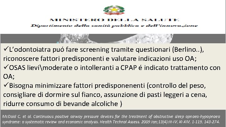 üL’odontoiatra puó fare screening tramite questionari (Berlino. . ), riconoscere fattori predisponenti e valutare üL’odontoiatra puó fare screening tramite questionari (Berlino. . ), riconoscere fattori predisponenti e valutare
