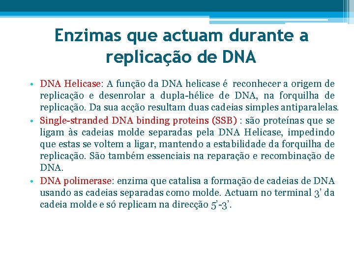 Enzimas que actuam durante a replicação de DNA • DNA Helicase: A função da