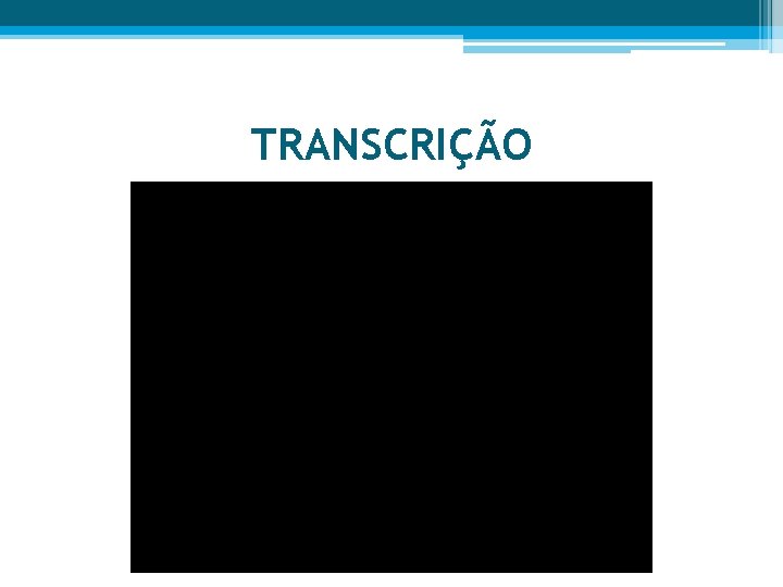 TRANSCRIÇÃO 