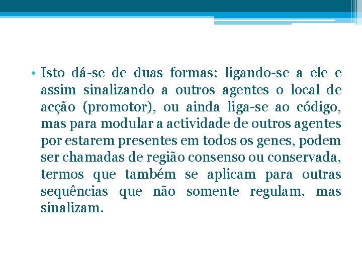  • Isto dá-se de duas formas: ligando-se a ele e assim sinalizando a