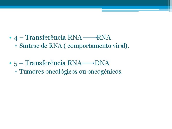  • 4 – Transferência RNA ▫ Síntese de RNA ( comportamento viral). •