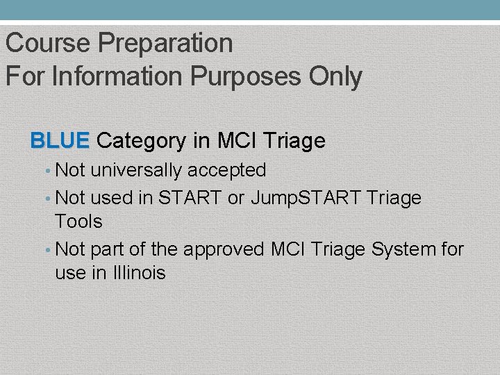 Course Preparation For Information Purposes Only BLUE Category in MCI Triage BLUE • Not