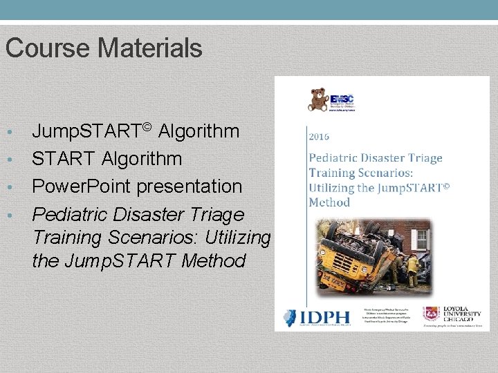 Course Materials Jump. START© Algorithm • START Algorithm • Power. Point presentation • Pediatric