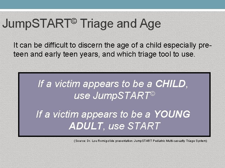 Jump. START© Triage and Age It can be difficult to discern the age of