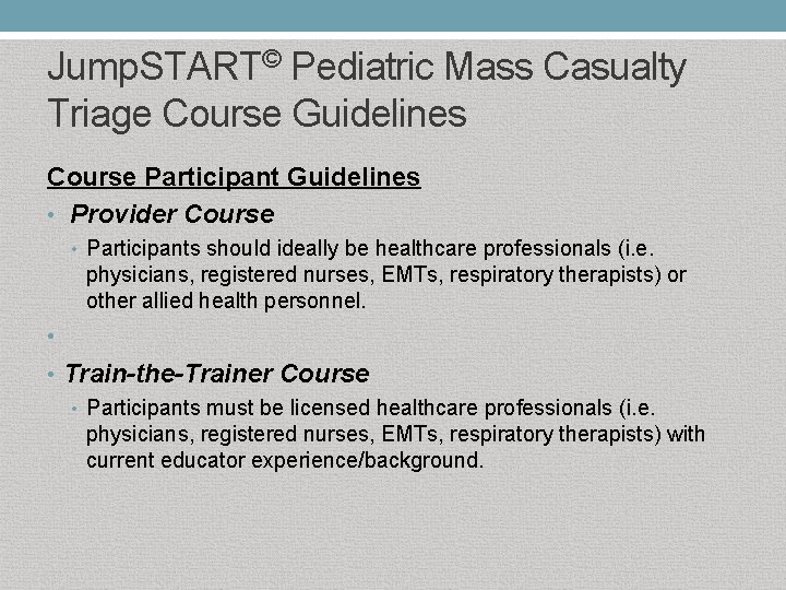 Jump. START© Pediatric Mass Casualty Triage Course Guidelines Course Participant Guidelines • Provider Course