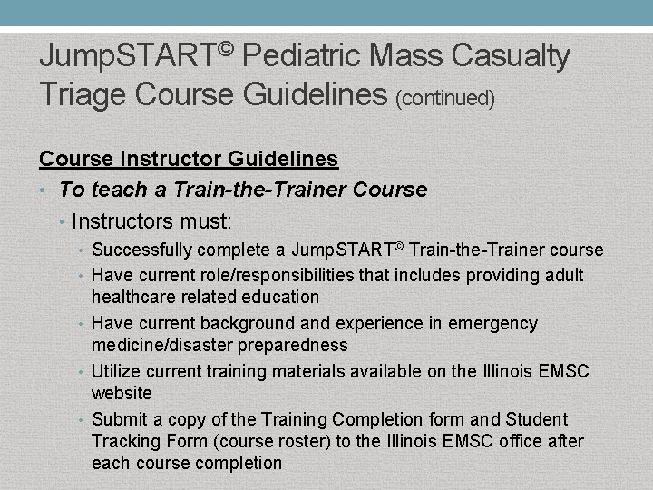 Jump. START© Pediatric Mass Casualty Triage Course Guidelines (continued) Course Instructor Guidelines • To