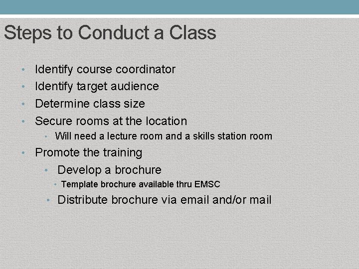 Steps to Conduct a Class • Identify course coordinator • Identify target audience •