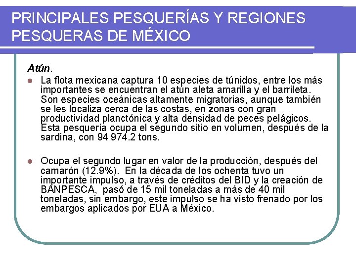 PRINCIPALES PESQUERÍAS Y REGIONES PESQUERAS DE MÉXICO Atún. l La flota mexicana captura 10