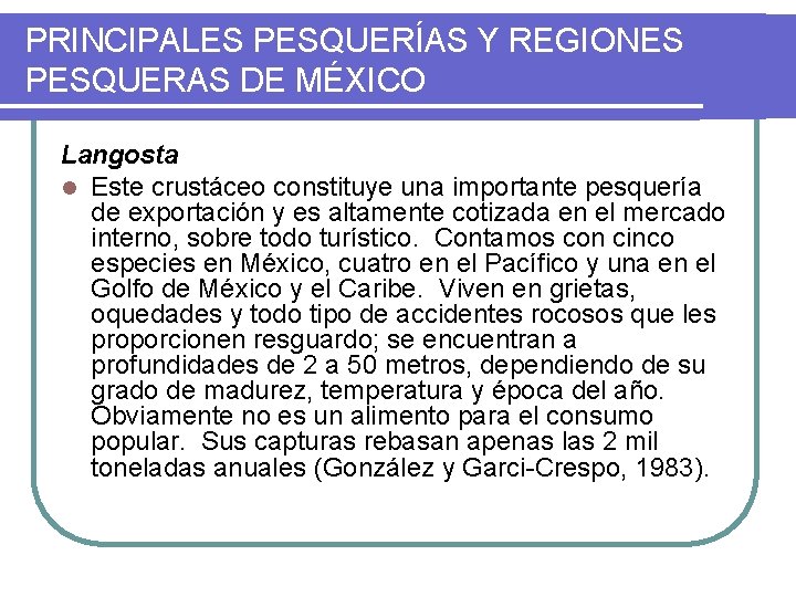 PRINCIPALES PESQUERÍAS Y REGIONES PESQUERAS DE MÉXICO Langosta l Este crustáceo constituye una importante