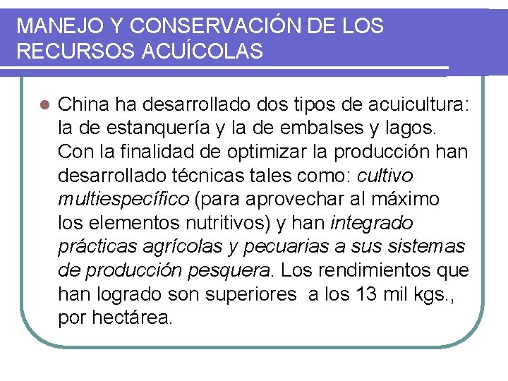 MANEJO Y CONSERVACIÓN DE LOS RECURSOS ACUÍCOLAS l China ha desarrollado dos tipos de