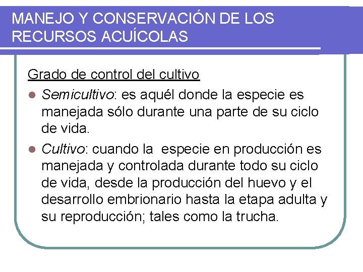 MANEJO Y CONSERVACIÓN DE LOS RECURSOS ACUÍCOLAS Grado de control del cultivo l Semicultivo: