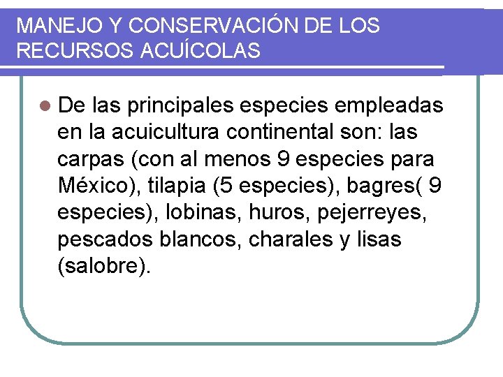 MANEJO Y CONSERVACIÓN DE LOS RECURSOS ACUÍCOLAS l De las principales especies empleadas en