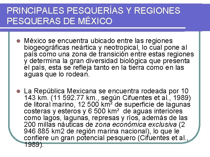 PRINCIPALES PESQUERÍAS Y REGIONES PESQUERAS DE MÉXICO l México se encuentra ubicado entre las