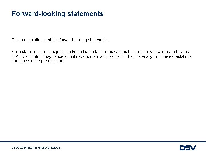 Forward-looking statements This presentation contains forward-looking statements. Such statements are subject to risks and